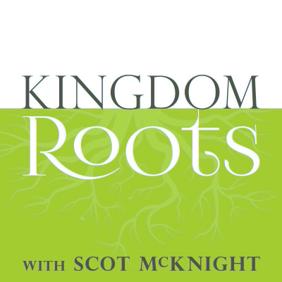 Kingdom Roots With Scot Mcknight