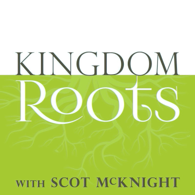 Kingdom Roots With Scot Mcknight