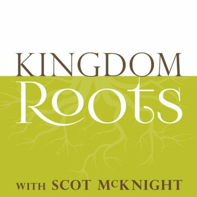Kingdom Roots With Scot Mcknight