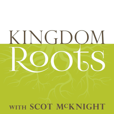 Kingdom Roots With Scot Mcknight