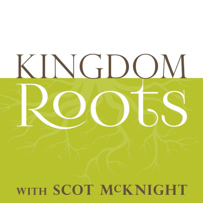 Kingdom Roots With Scot Mcknight