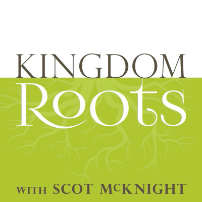 Kingdom Roots With Scot Mcknight