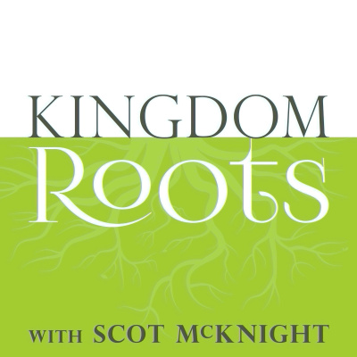 Kingdom Roots With Scot Mcknight