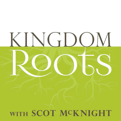 Kingdom Roots With Scot Mcknight