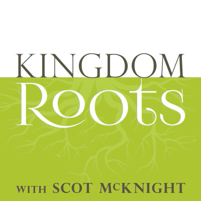 Kingdom Roots With Scot Mcknight