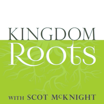 Kingdom Roots With Scot Mcknight