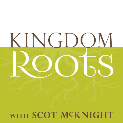 Kingdom Roots With Scot Mcknight
