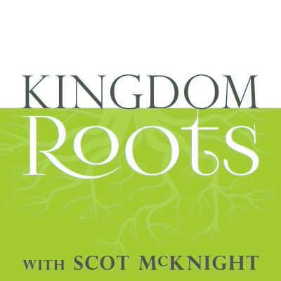 Kingdom Roots With Scot Mcknight
