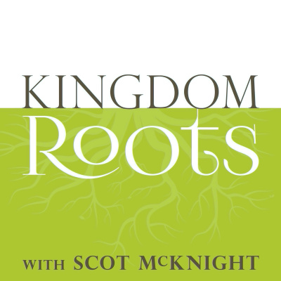 Kingdom Roots With Scot Mcknight