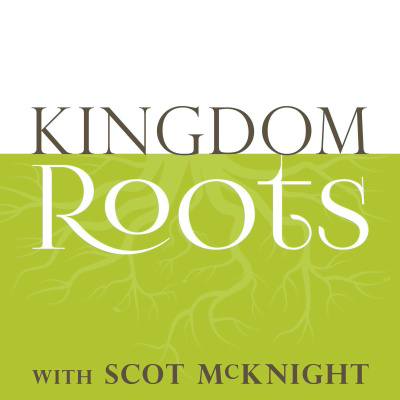 Kingdom Roots With Scot Mcknight