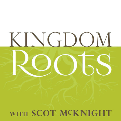 Kingdom Roots With Scot Mcknight