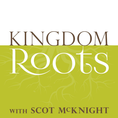 Kingdom Roots With Scot Mcknight