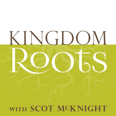 Kingdom Roots With Scot Mcknight