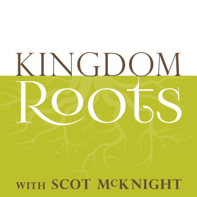 Kingdom Roots With Scot Mcknight