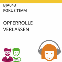 BJA043 | FOKUS TEAM - Opferrolle verlassen (Tobias Ranft  Lukas Steurer)