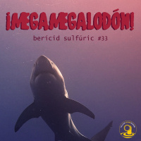 33 - ¡Megamegalodón!