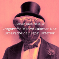 12 - Lesgarrifós Mantis Calamar Nazi Excavador de lEspai Exterior