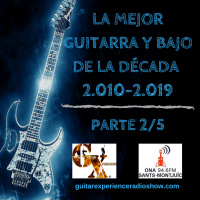 Guitar Xperience Programa #08 Especial La Mejor Guitarra y Bajo de la Década (Parte 2/5). Temporada #22. 20/01/20