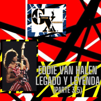 Guitar Xperience Programa #04 Temporada #23. ESPECIAL EDDIE VAN HALEN: LEGADO Y LEYENDA (Parte 3.5)