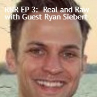 RNR EP 3: Real and Raw with Guest Ryan Siebert