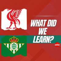 What Did We Learn ? | Liverpool v Betis
