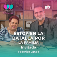 Estoy en la batalla por la familia | Federico Landa - Charlando con Adriana Ep 7