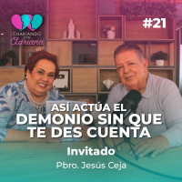 Así actúa el demonio sin que te des cuenta | Padre Jesús Ceja - Charlando con Adriana Ep 21