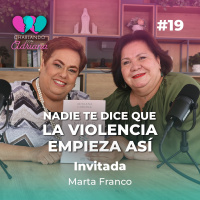 Nadie te dice que la violencia empieza así | Martha Franco - Charlando con Adriana Ep 19