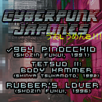 Aguas Turbias 90 - Cyberpunk Japonés v2.0: Tetsuo II: El Cuerpo de Martillo, 964 Pinocchio y Rubbers Lover