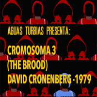 Aguas Turbias 56.2 - Cromosoma 3 (The Brood)