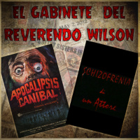 El Gabinete del Reverendo Wilson – Apocalipsis Caníbal y Schizofrenia di un attore