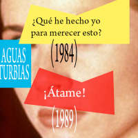 Aguas Turbias 115 – ¿Qué he hecho yo para merecer esto? y Átame