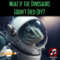 What If The Dinosaurs Hadnt Died Off? (Narration Only)