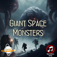 Giant Space Monsters (Narration Only)