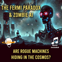 The Fermi Paradox  Zombie AI: Are Rogue Machines Hiding in the Cosmos?