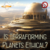 Is Terraforming Planets Ethical? (Narration Only)