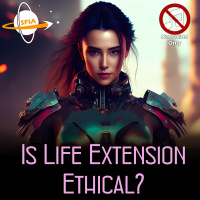 Is Life Extension Ethical? (Narration Only)