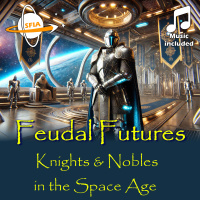 Feudal Futures - Knights  Nobles in the Space Age