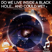 Do We Live Inside A Black Hole… And Could We? 