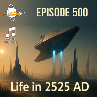Life in 2525 A.D. (Episode 500 Full Audio Drama Version)