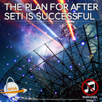 The Plan For After SETI Is Successful (Narration Only)