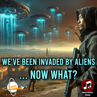 Weve Been Invaded By Aliens... Now What? (Narration Only)