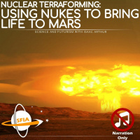 Nuclear Terraforming Using Nukes To Bring Life To Mars (Narration Only)