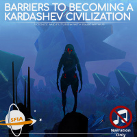 Barriers to Becoming a Kardashev Civilization (Narration Only)