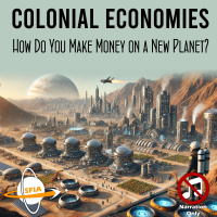 Colonial Economies - How Do You Make Money on a New Planet? (Narration Only)