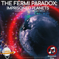 The Fermi Paradox: Imprisoned Planets (Narration Only)