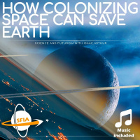 How Colonizing Space Can Save Earth