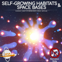 Self-Growing Habitats  Space Bases (Narration Only)