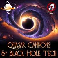 Quasar Cannons  Black Hole Tech (Narration Only)