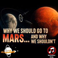 Why We Should Go To Mars... And Why We Shouldnt (Narration Only)